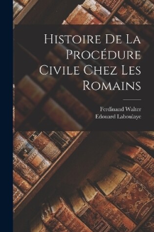 Cover of Histoire De La Procédure Civile Chez Les Romains