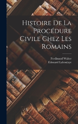 Book cover for Histoire De La Procédure Civile Chez Les Romains