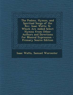 Book cover for The Psalms, Hymns, and Spiritual Songs of the REV. Isaac Watts