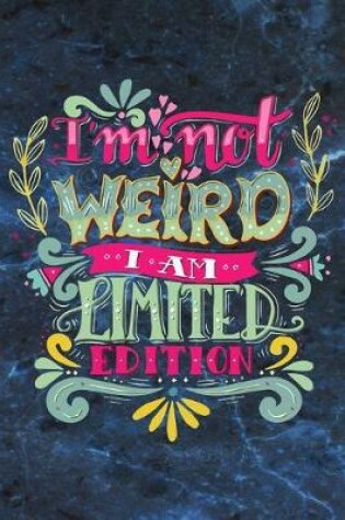 Cover of I am not weird i am limit edition