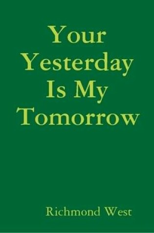 Cover of Your Yesterday Is My Tomorrow