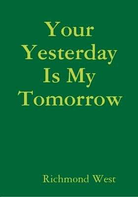 Book cover for Your Yesterday Is My Tomorrow