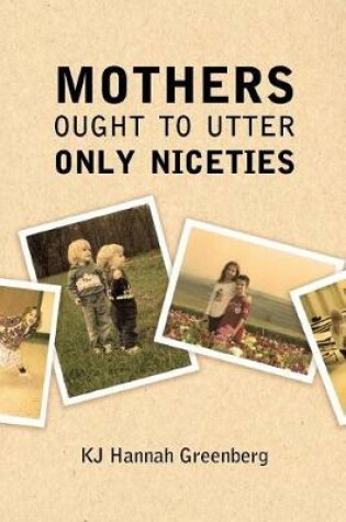 Cover of Mothers Ought to Utter Only Niceties