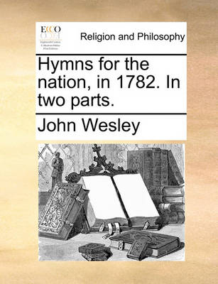 Book cover for Hymns for the Nation, in 1782. in Two Parts.