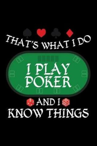 Cover of That's What I Do I Play Poker and I Know Things