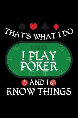 Book cover for That's What I Do I Play Poker and I Know Things