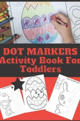 Cover of Dot Markers Activity Book For Toddlers