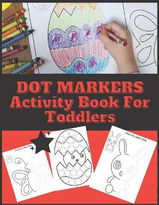 Book cover for Dot Markers Activity Book For Toddlers