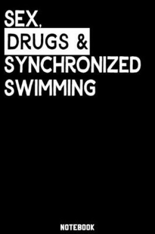 Cover of Sex, Drugs and Synchron-Swimming Notebook