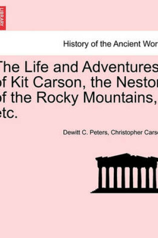 Cover of The Life and Adventures of Kit Carson, the Nestor of the Rocky Mountains, Etc.