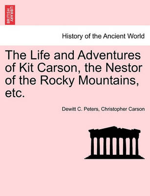 Book cover for The Life and Adventures of Kit Carson, the Nestor of the Rocky Mountains, Etc.