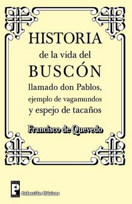 Book cover for Historia de la Vida del Buscon Llamado Don Pablos
