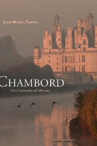 Cover of Chambord: Five Centuries of Mystery