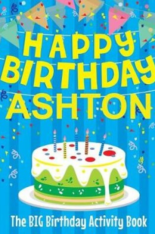 Cover of Happy Birthday Ashton - The Big Birthday Activity Book