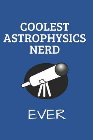 Cover of Coolest Astrophysics Nerd Ever