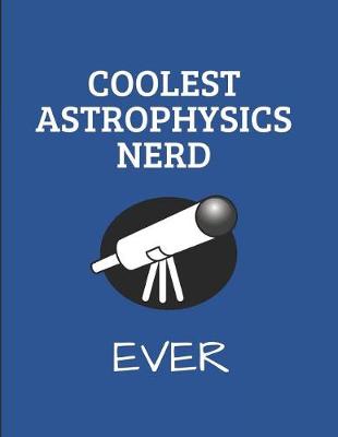 Book cover for Coolest Astrophysics Nerd Ever