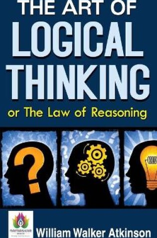 Cover of The Art of Logical Thinking or The Law of Reasoning