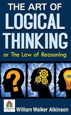 Book cover for The Art of Logical Thinking or The Law of Reasoning