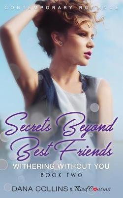 Book cover for Secrets Beyond Best Friends - Withering Without You (Book 2) Contemporary Romance