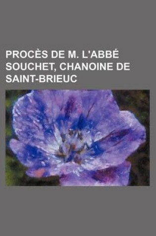 Cover of Proces de M. L'Abbe Souchet, Chanoine de Saint-Brieuc