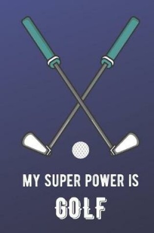 Cover of My Super Power Is Golf