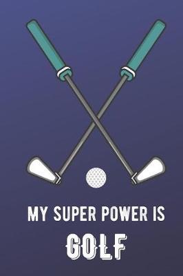 Book cover for My Super Power Is Golf
