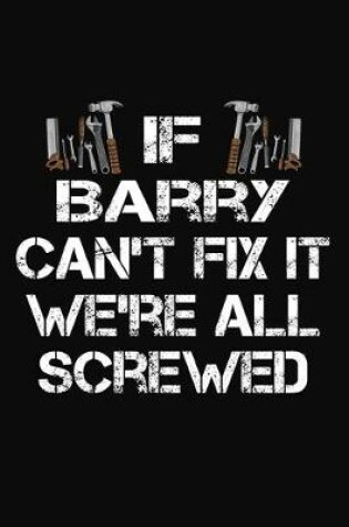 Cover of If Barry Can't Fix It We're All Screwed