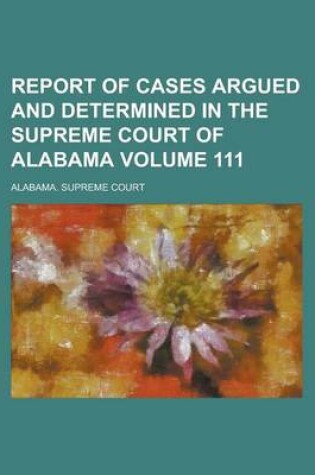 Cover of Report of Cases Argued and Determined in the Supreme Court of Alabama Volume 111