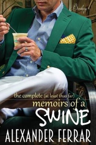 Cover of The Complete (at least thus far) Memoirs of a Swine