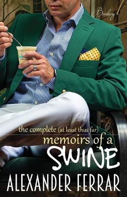 Book cover for The Complete (at least thus far) Memoirs of a Swine