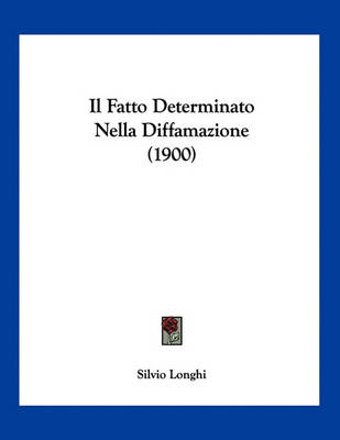 Book cover for Il Fatto Determinato Nella Diffamazione (1900)