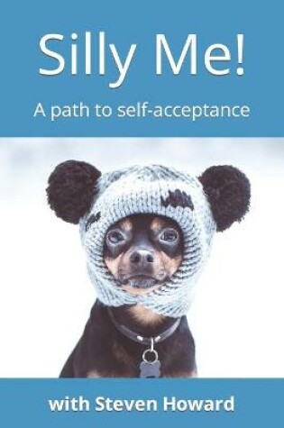 Cover of Silly Me! A path to self-acceptance