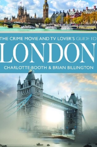 Cover of The Crime Movie and TV Lover's Guide to London