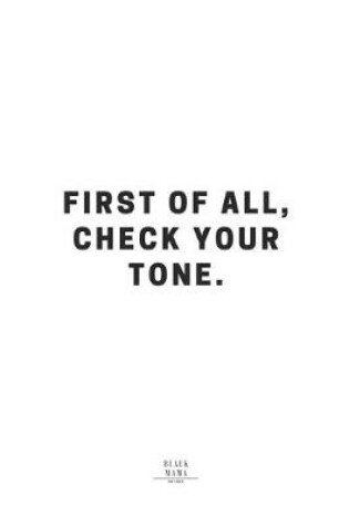 Cover of First Of All, Check Your Tone.