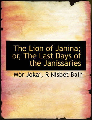 Book cover for The Lion of Janina or the Last Days of the Janissaries