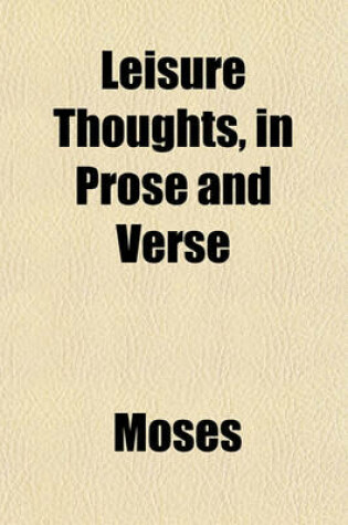 Cover of Leisure Thoughts, in Prose and Verse