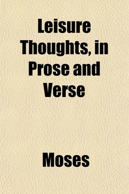 Book cover for Leisure Thoughts, in Prose and Verse