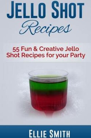 Cover of Jello Shot Recipes