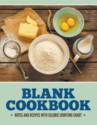 Cover of Blank Cookbook Notes And Recipes With Calorie Counting Chart