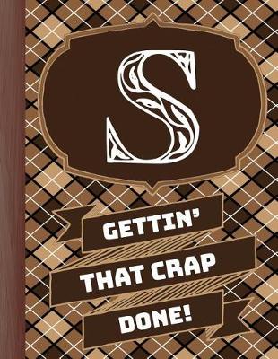 Book cover for "s" Gettin'that Crap Done!