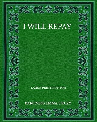Book cover for I Will Repay - Large Print Edition