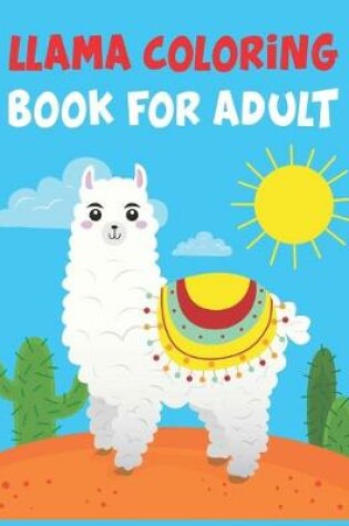 Cover of Llama Coloring Book For Adult