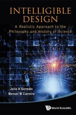 Cover of Intelligible Design: A Realistic Approach To The Philosophy And History Of Science