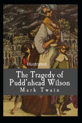 Cover of The Tragedy of Pudd'nhead Wilson Classic Original Edition (Illustrated)