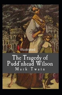 Book cover for The Tragedy of Pudd'nhead Wilson Classic Original Edition (Illustrated)