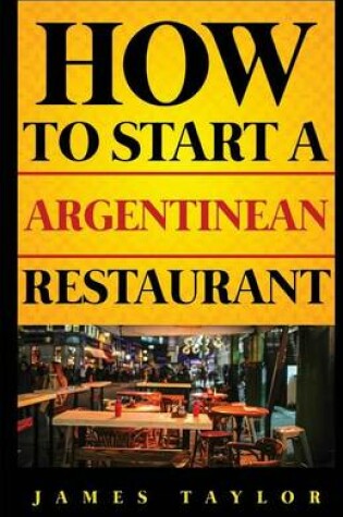 Cover of How to Start a Argentinean Restaurant