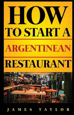 Book cover for How to Start a Argentinean Restaurant