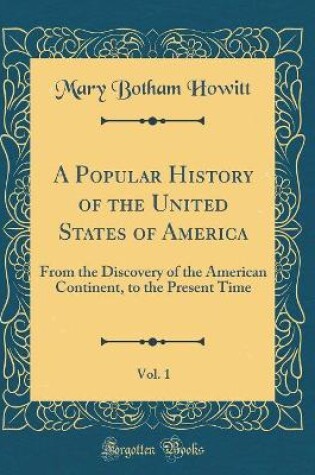 Cover of A Popular History of the United States of America, Vol. 1