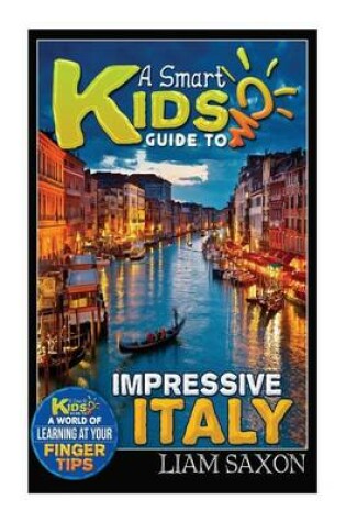 Cover of A Smart Kids Guide to Impressive Italy