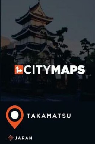 Cover of City Maps Takamatsu Japan